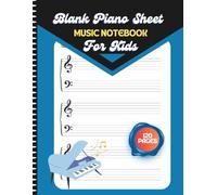 Blank Sheet Piano Music Notebook For Kids: Music Manuscript Paper Journal with 5 Staves Per Page with Treble Clef And Bass Clef