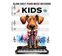 Blank Sheet Piano Music Notebook Kids: 110 Pages of Wide Staff Paper (8.5x11) | Music Manuscript Paper for Young Pianists | Fun and Colorful Dog Cover | Perfect for Piano Lessons and Practice