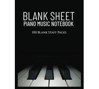 Blank Sheet Piano Music Notebook: Non-bleeding staff paper | Perfect for learning | Blank piano manuscript | 100 pages | 8.5x11 Inches