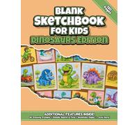Blank Sketchbook for Kids - Dinosaurs Edition: A Sketch Pad with 120 Blank Pages, Fun Drawing Prompts, a Doodle Search-and-Find, and Screen-Free Creative Activities