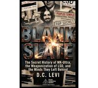 Blank Slate: The Secret History of MK-Ultra, the Weaponization of LSD, and the Minds They Left Behind