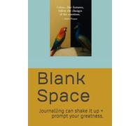 Blank Space: The journal that shakes it up to prompt your greatness.