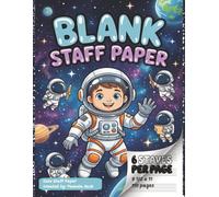 Blank Staff Paper | 6 Staves per page |: Music Manuscript Paper for Kids | 110 Pages, 6 Staves Per Page | Space-Themed Staff Paper Notebook for Piano and Music Students