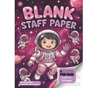 BLANK Staff Paper | 8 1/2 x 11 Size | 110 pages | 6 staves per page: Music Manuscript Paper for Kids, Young Pianists & Little Composers - Space & STEM ... Girls Who Love Music, Science & Creativity