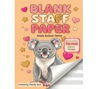 Blank Staff Paper Koala Animal Theme 6 Staves Per Page: Music Staff Paper Notebook - 6 Staves Per Page, Wide Spacing for Easy Writing, 110 Pages with Music Theory Guide for Students & Beginners