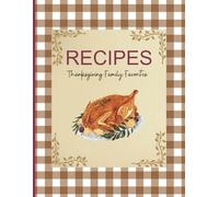 Blank Thanksgiving Family Favorites Recipe Book: Cute Turkey & Pumpkin Fall Theme | 110 full size pages, large 8.5 x 11 in. size