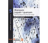 Blanques Juguen I Guanyen: Reflexions Etiques D Un Educador Social
