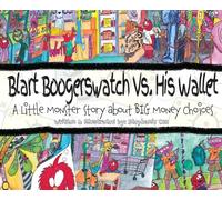 Blart Boogerswatch Vs His Wallet: A Little Monster Story About Big Money Choices (A Financial Literacy Book for Kids Ages 8-10)