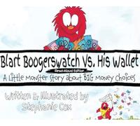 Blart Boogerswatch Vs His Wallet: A Little Monster Story About Big Money Choices (A Financial Literacy Read-Aloud for Ages 5-7)