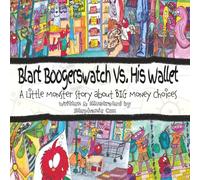 Blart Boogerswatch Vs. His Wallet: A Little Monster Story About Big Money Choices (Money Monsters Library)