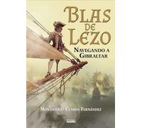 Blas de Lezo: navegando a Gibraltar (Narrativa histórica)