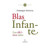 Blas Infante: Toda su verdad (Andalucía)