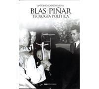 BLAS PIÑAR. TEOLOGÍA POLÍTICA (CENTENARIO BLAS PI?AR)