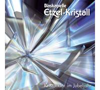 Blaskapelle Etzel-Kristall - Kristallklar im Jubeljahr; 20 Jahre Blasmusik aus der Schweiz