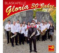 Blaskapelle Gloria - 30 Jahre - Instrumental; Das offizielle Jubiläums-Album; Spitzen-Blasmusik aus Mähren;