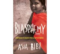 Blasphemy: A Memoir: Sentenced to Death Over a Cup of Water