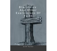 Blasphemy and Other Expressions of Faith