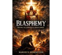 Blasphemy: Defying The Lordship of Jesus Christ
