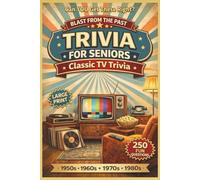 Blast from the Past: Trivia for Seniors: Classic TV Trivia - 1950s, 1960s, 1970s &1980s