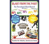 Blast from the Past Word Search Puzzle Book: Word Searches with Easy to Read Print about 50s, 60s, 70s, 80s, 90s Classic Era, Memory Words, Vintage ... Times! (The Blast from Past Word Search Book)