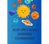 Blast Off! A Space Adventure Coloring Book