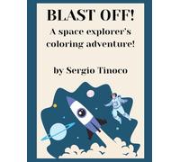Blast Off! A Space Explorers Coloring Adventure