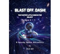 Blast Off, Dash!: The Fastest Little Dino in the Galaxy - A Speedy Space Adventure (Space & Galaxies Series by Lula Sky)