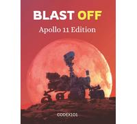 Blast Off Journal: Apollo 11 Explorer's Edition: A Fun Writing & Drawing Book For Young Space Adventurers