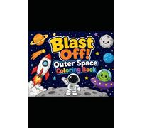 Blast Off! Outer Space Coloring Book