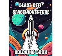 Blast Off! Space Adventure Coloring Book: 54 Fun Space Themed Designs for Hours of Creative Fun!