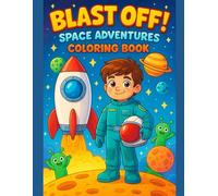 Blast Off! Space Adventures Coloring Book