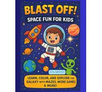 Blast Off! Space Fun for Kids: Learn, Color, and Explore the Galaxy with Mazes, Word Games & More! (365 Days of Color & Learn for Kids' ages 3-7)