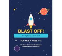 Blast Off! The Big Space Activity Book for Kids Ages 4-12: 100+ Mazes, Dot-to-Dots, Word Searches, Spot the Difference & Drawing Fun | Easy to ... for Boys & Girls Ages 4-6, 7-9 & 10-12