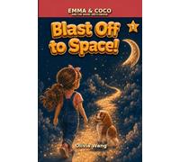 Blast Off to Space!: A Magic Sketchbook Adventure (Emma & Coco Early Chapter Book for Kids Ages 6-9) (Emma & Coco and the Magic Sketchbook)