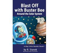 Blast Off with Buster Bee Around the Solar System: A Bugville Critters Story About Curiosity, Discovery, and Our Solar System: 1 (Bugville Critters: ... Explore - Big Ideas for Bright Little Minds)