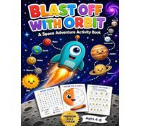 Blast Off With Orbit: A Space Adventure Activity Book for Kids Ages 4-8 (Little Explorers: Learn & Play)