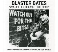 Blaster Bates - Watch Out For the Bits