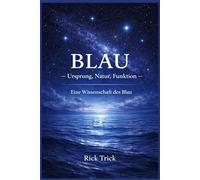 Blau - Ursprung, Natur, Funktion: Eine Wissenschaft des Blau (Die Wissenschaft der Farben)