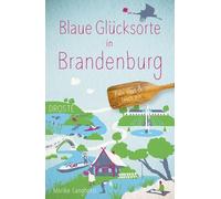 Blaue Glücksorte in Brandenburg: Fahr raus & tauch ein