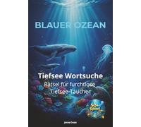 BLAUER OZEAN - Tiefsee Wortsuche: Das große Wortsuchrätsel Buch für Kinder & Erwachsene: Spannender Rätselspaß rund um Meerestiere, Ozeane & Tiefsee - ... Förderung von Konzentration und Wortschatz