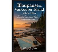 Blaupause für Vancouver Island 2025-2026: Die besten Reiserouten, regionale Restaurants und versteckte Schätze von Victoria nach Tofino