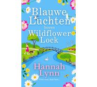 Blauwe Luchten boven Wildflower Lock: Een nieuwe heerlijke feelgood in de romantische Wildflower Lock-serie van bestseller Hannah Lynn: 3 (Wildflower Lock-serie (Dutch))