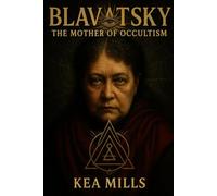 Blavatsky: The Mother of Occultism