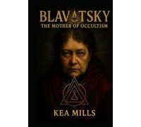 Blavatsky: The Mother of Occultism