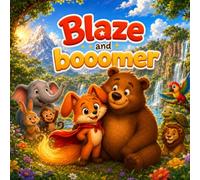 Blaze And Boomer: A heartwarming story about friendship, teamwork, and the magic of kindness. (Blaze And His Adventures)