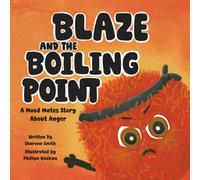 Blaze and the Boiling Point: A Mood Mates Story About Anger: 1 (The Mood Mates)