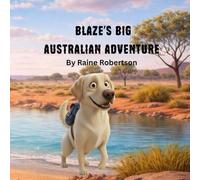 Blaze’s Big Australian Adventure: Exploring Australia with Blaze (Blaze’s Adventures)