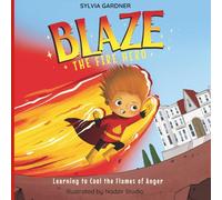 Blaze the Fire Hero: Learning to Cool the Flames of Anger (The Emotions League Academy)