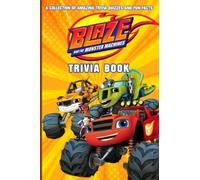 Blaze Trivia Book: A Unique The Revealing Stories Behind And Answer Q & Monster Relaxing Machines Unknown Designed To Relax Calm Quiz Activity Books For Adults
