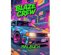 BlazeCrew - Malbuch für Kinder ab 5 Jahren - 3.Auflage: 50 Seiten - Rennautos zum Ausmalen - Für Jungs & Mädchen ab 5 Jahren - Coole Hintergründe - ... (Blaze Crew- Die Racing-Malbuch-Reihe)